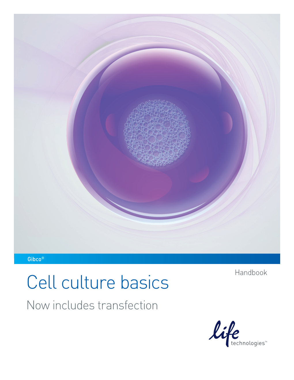 Cell Culture Basics Now Includes Transfection Information in This Document Is Subject to Change Without Notice