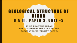 Geological Structure of Bihar B a II , Paper 3, Unit -5