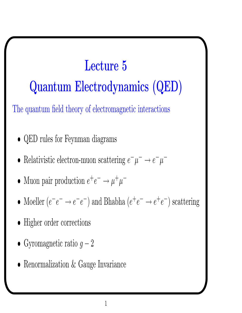 Lecture 5 Quantum Electrodynamics (QED) the Quantum ﬁeld Theory of Electromagnetic Interactions