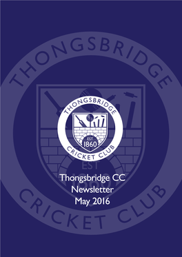 Thongsbridge CC Newsletter May 2016 Thongsbridge CC Newsletter May 2016