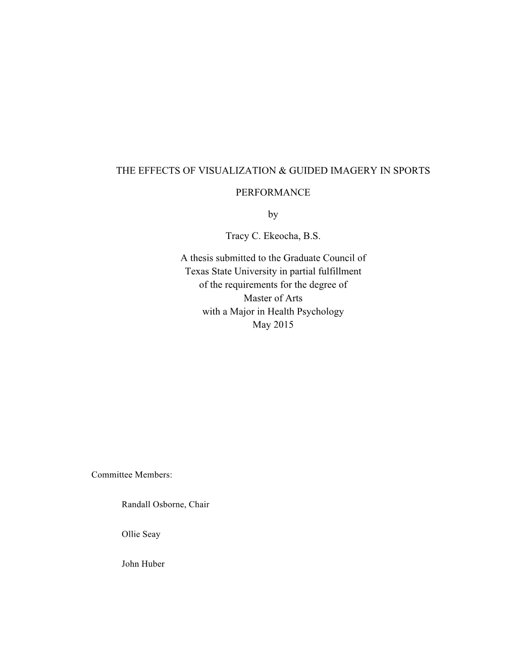 THE EFFECTS of VISUALIZATION & GUIDED IMAGERY in SPORTS PERFORMANCE by Tracy C. Ekeocha, B.S. a Thesis Submitted to the G