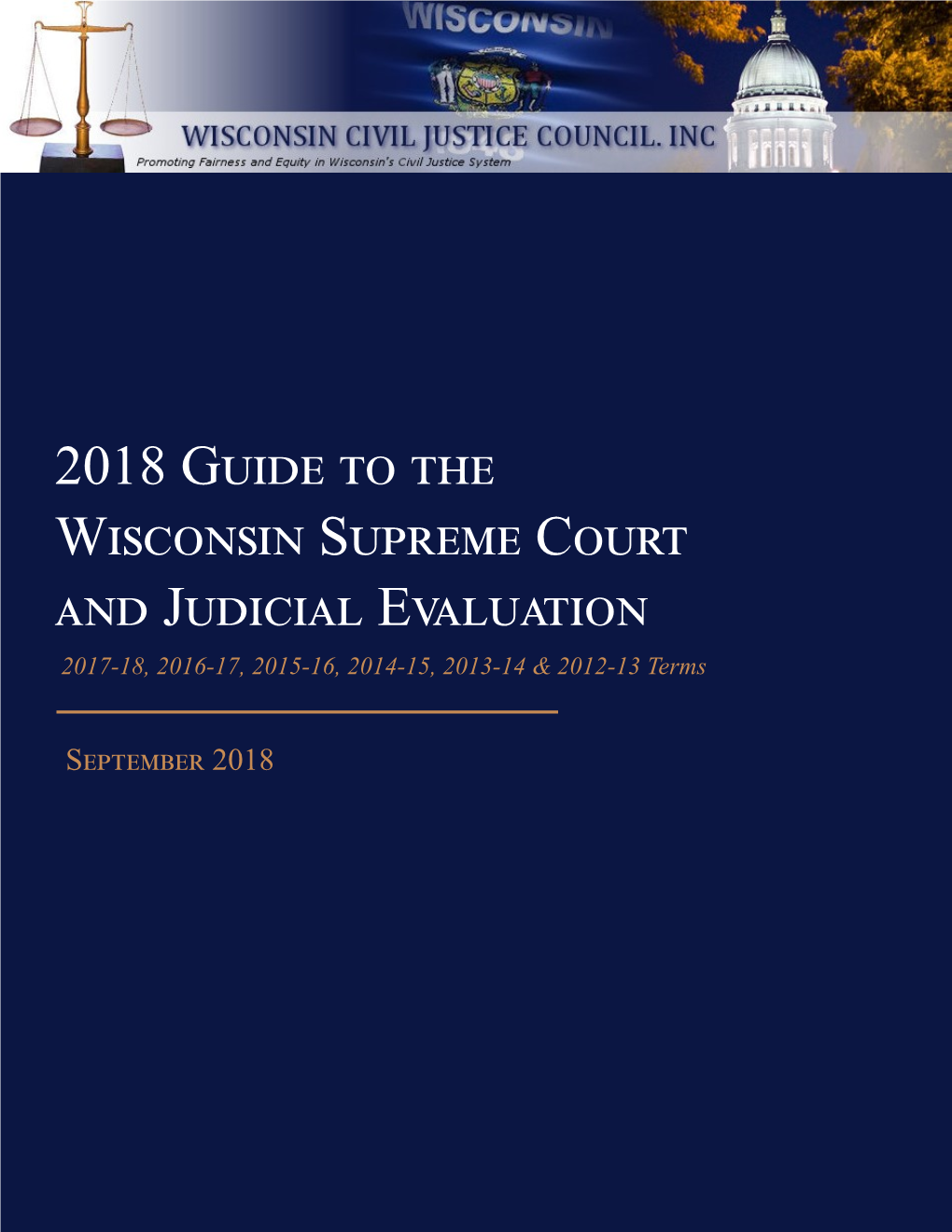 2018 Guide to the Wisconsin Supreme Court and Judicial Evaluation 2017-18, 2016-17, 2015-16, 2014-15, 2013-14 & 2012-13 Terms