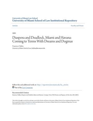 Diaspora and Deadlock, Miami and Havana: Coming to Terms with Dreams and Dogmas Francisco Valdes University of Miami School of Law, Fvaldes@Law.Miami.Edu