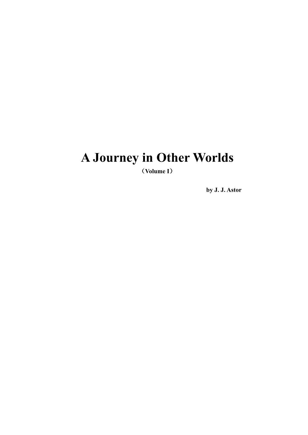 A Journey in Other Worlds （Volume I）