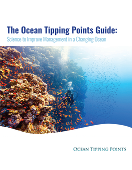 The Ocean Tipping Points Guide: Science to Improve Management in a Changing Ocean Ocean Tipping Points Project
