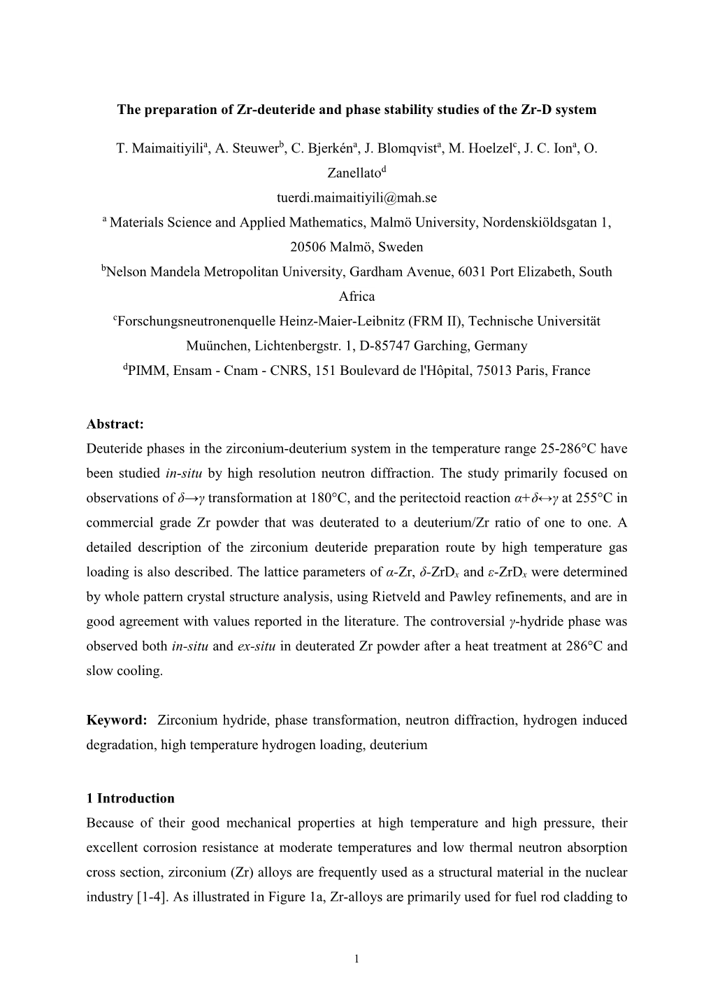 The Preparation of Zr-Deuteride and Phase Stability Studies of the Zr-D System T. Maimaitiyilia, A. Steuwerb, C. Bjerkéna, J. B