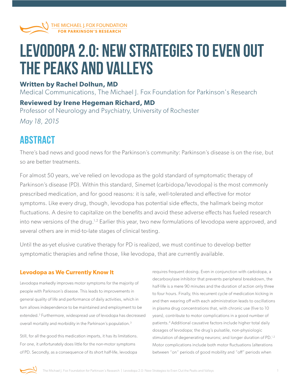 LEVODOPA 2.0: NEW STRATEGIES to EVEN out the PEAKS and VALLEYS Written by Rachel Dolhun, MD Medical Communications, the Michael J