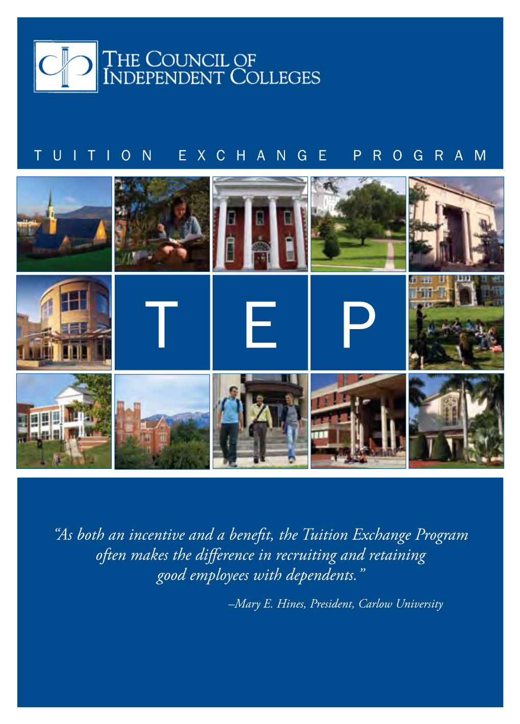 “As Both an Incentive and a Benefit, the Tuition Exchange Program Often Makes the Difference in Recruiting and Retaining Good Employees with Dependents.”