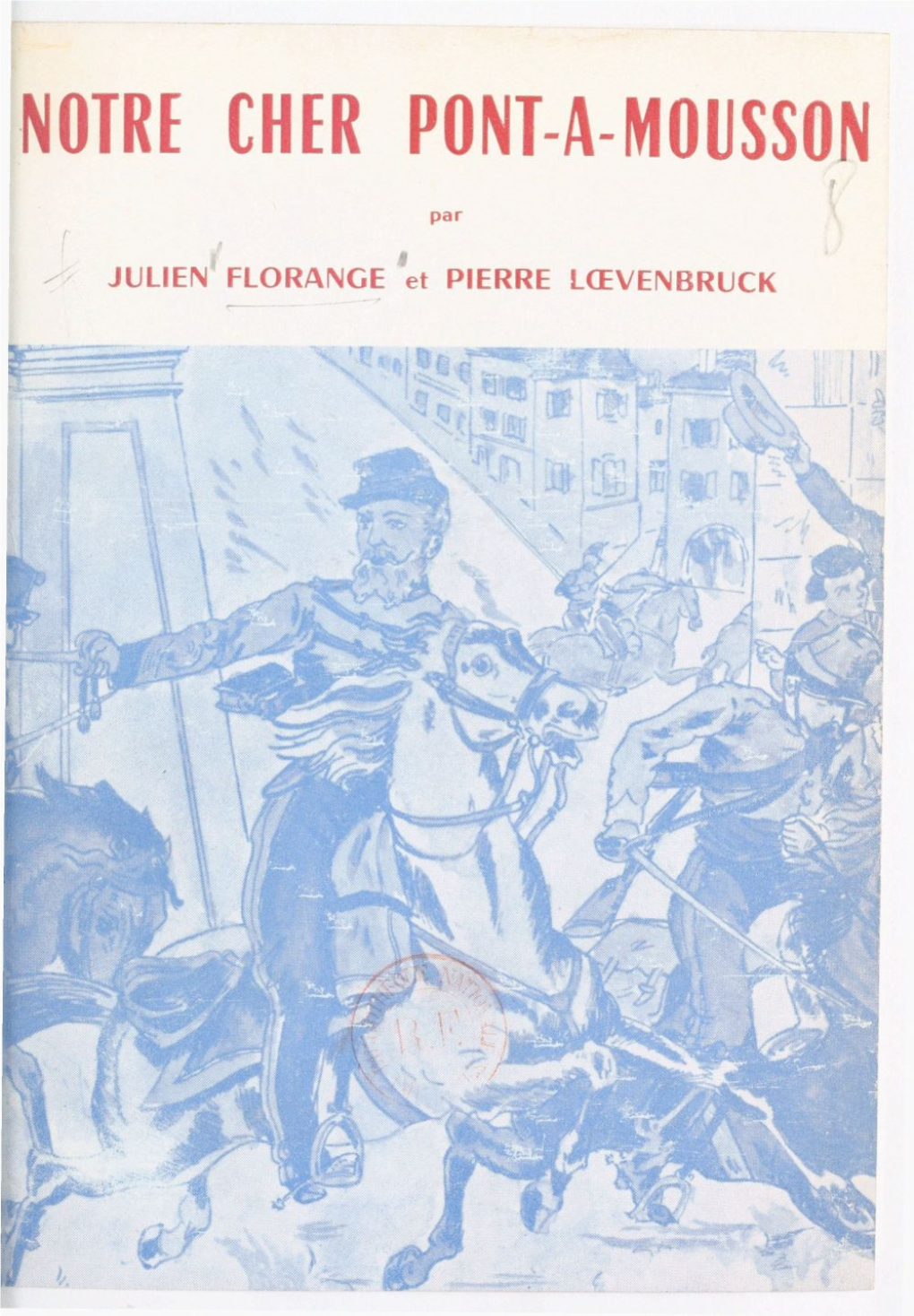 Notre Cher Pont-À-Mousson. Histoire D'une Ville-Frontière D'hier, Centre