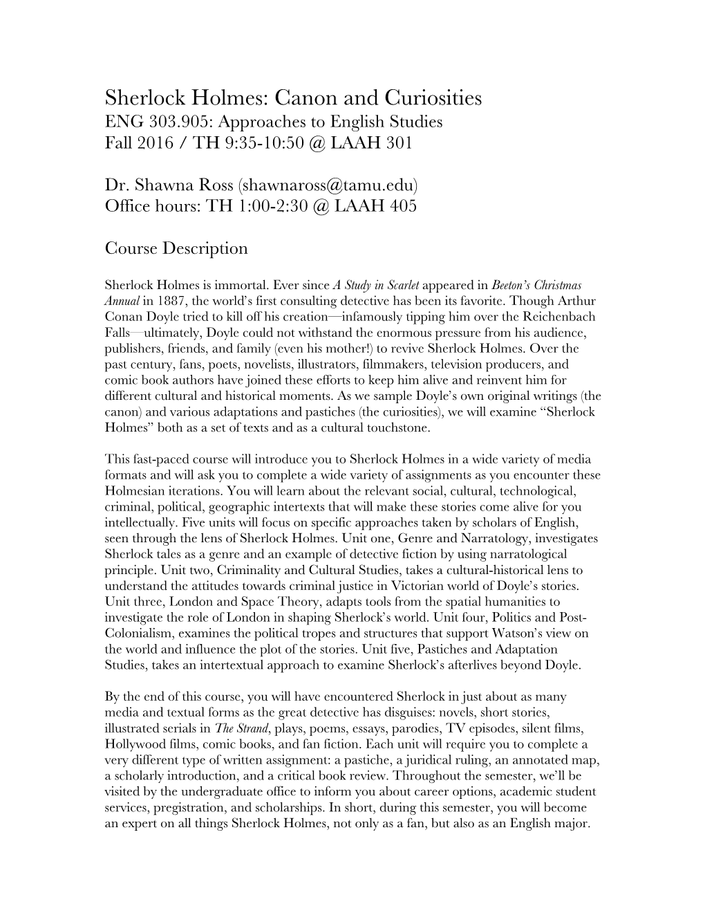 Sherlock Holmes: Canon and Curiosities ENG 303.905: Approaches to English Studies Fall 2016 / TH 9:35-10:50 @ LAAH 301