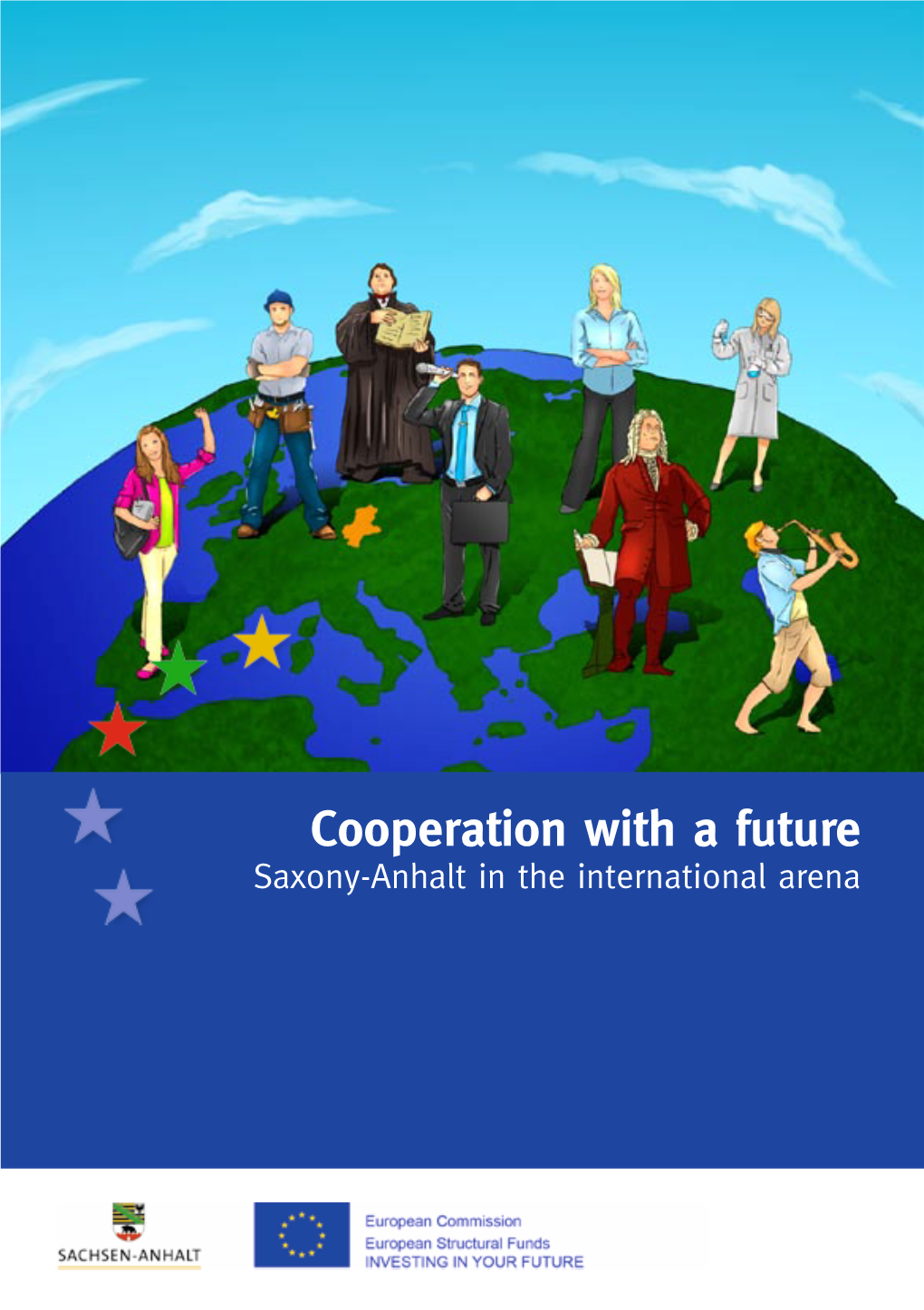 Cooperation with a Future Saxony-Anhalt in the International Arena Cooperation with a Future – Saxony-Anhalt in the International Arena