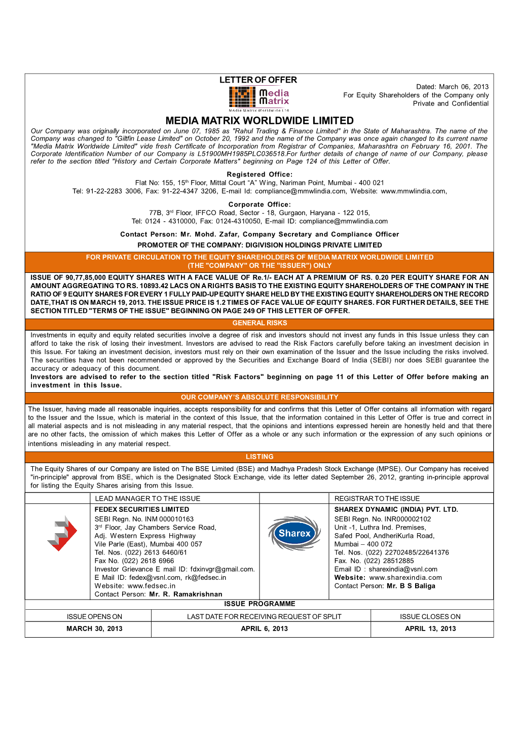 MEDIA MATRIX WORLDWIDE LIMITED Our Company Was Originally Incorporated on June 07, 1985 As "Rahul Trading & Finance Limited" in the State of Maharashtra