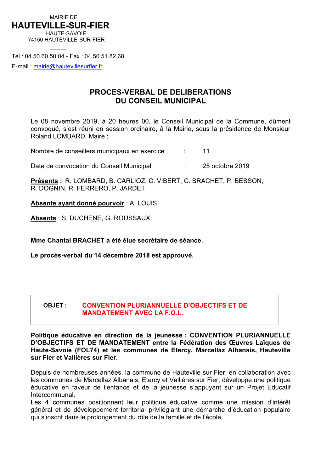 MAIRIE DE HAUTEVILLE-SUR-FIER HAUTE-SAVOIE 74150 HAUTEVILLE-SUR-FIER _____ Tél : 04.50.60.50.04 - Fax : 04.50.51.82.68 E-Mail : Mairie@Hautevillesurfier.Fr