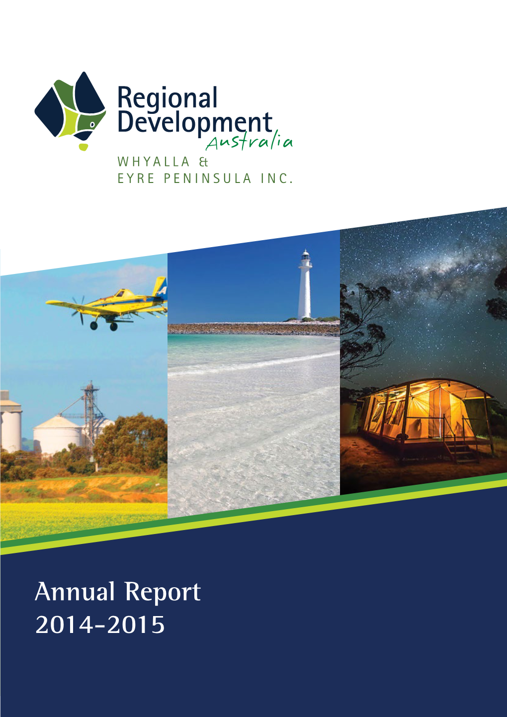 Annual Report 2014-2015 Regional Development Australia Whyalla and Eyre Peninsula Would Like to Acknowledge the Support of Our Key Stakeholders: CONTENTS Page