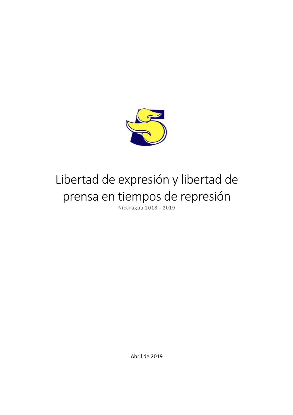 Libertad De Expresión Y Libertad De Prensa En Tiempos De Represión Nicaragua 2018 - 2019