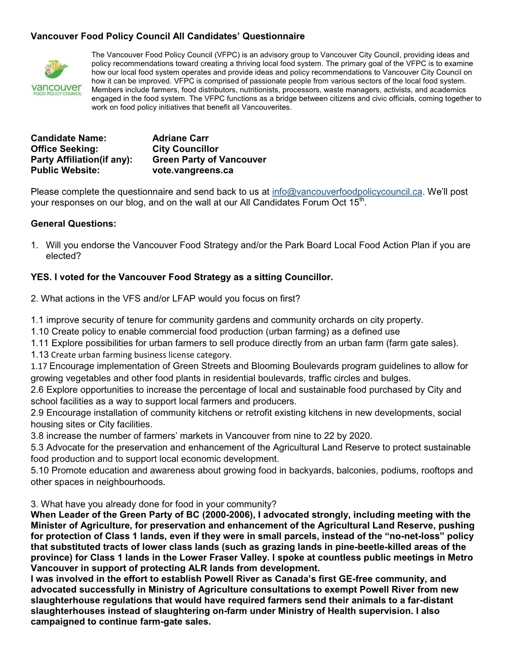 Adriane Carr Office Seeking: City Councillor Party Affiliation(If Any): Green Party of Vancouver Public Website: Vote.Vangreens.Ca