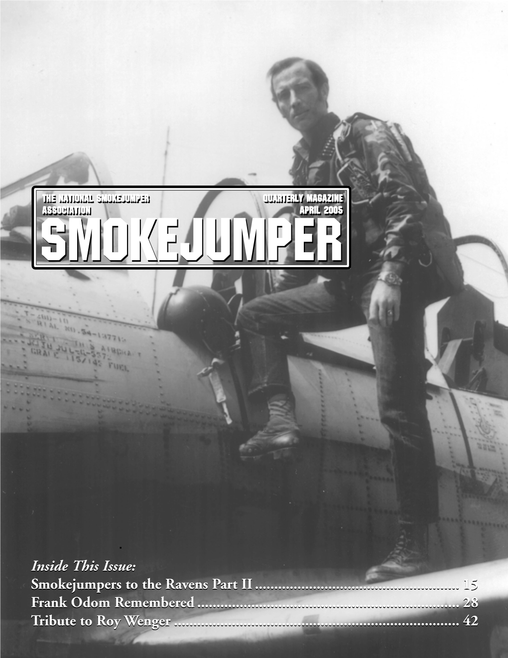 SMOKEJUMPER, ISSUE NO. 47, APRIL 2005 I Say Thank You to Both of Them for ISSN 1532-6160 Pioneering the Way for the Rest of Us