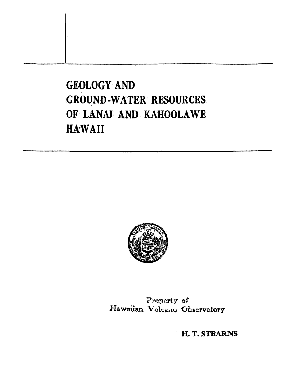 GEOLOGY and GROUND-WATER RESOURCES of the ISLANDS of LANAI and KAHOOLAW~, Hawall by HAROLD T