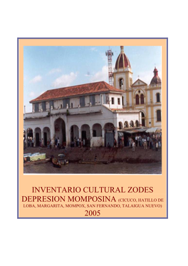 Inventario Cultural Zodes Depresion Momposina (Cicuco, Hatillo De Loba, Margarita, Mompox, San Fernando, Talaigua Nuevo) 2005