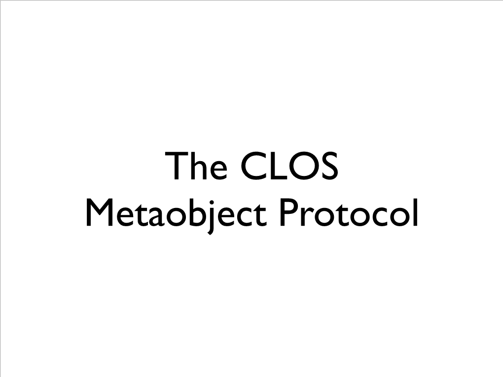 The CLOS Metaobject Protocol OOP: What Is an Object?
