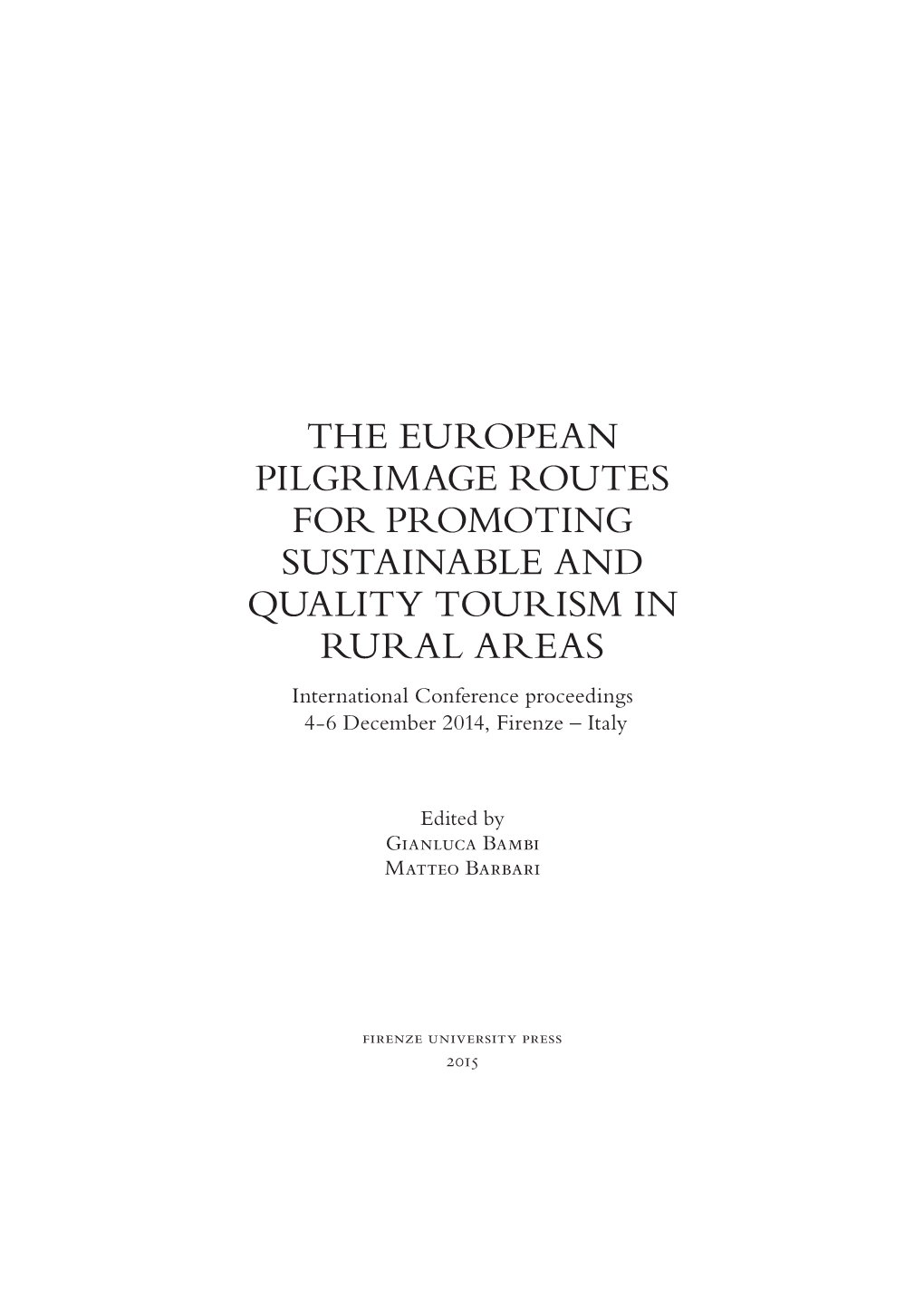 THE EUROPEAN PILGRIMAGE ROUTES for PROMOTING SUSTAINABLE and QUALITY TOURISM in RURAL AREAS International Conference Proceedings 4-6 December 2014, Firenze – Italy