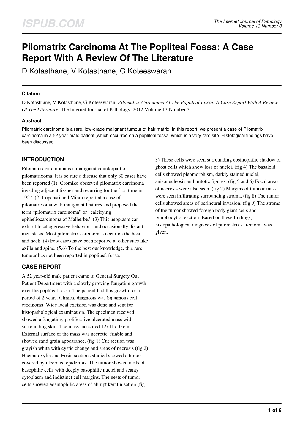 Pilomatrix Carcinoma at the Popliteal Fossa: a Case Report with a Review of the Literature D Kotasthane, V Kotasthane, G Koteeswaran