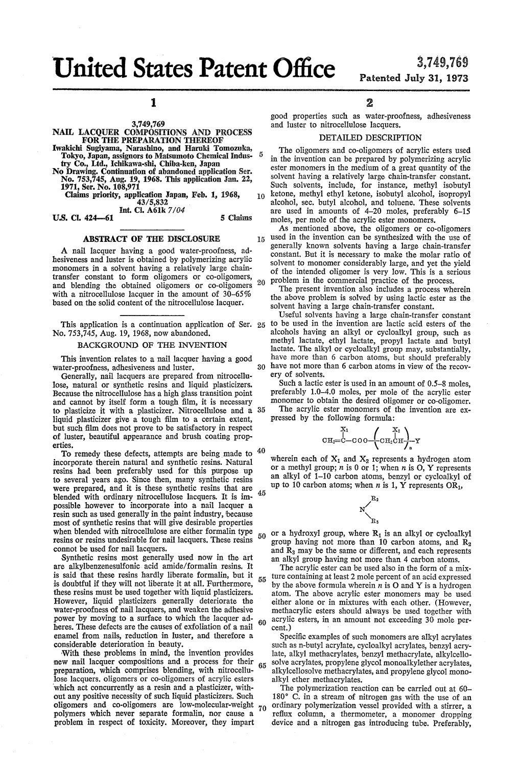 United States Patent Office Patented July 31, 1973 2 Good Properties Such As Water-Proofness, Adhesiveness 3,749,769 and Luster to Nitrocellulose Lacquers