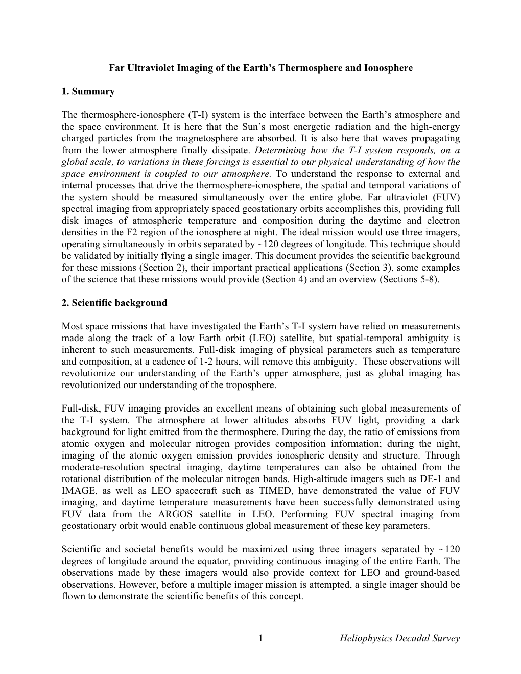 The Thermosphere and Ionosphere Responds to External Forcing, Both