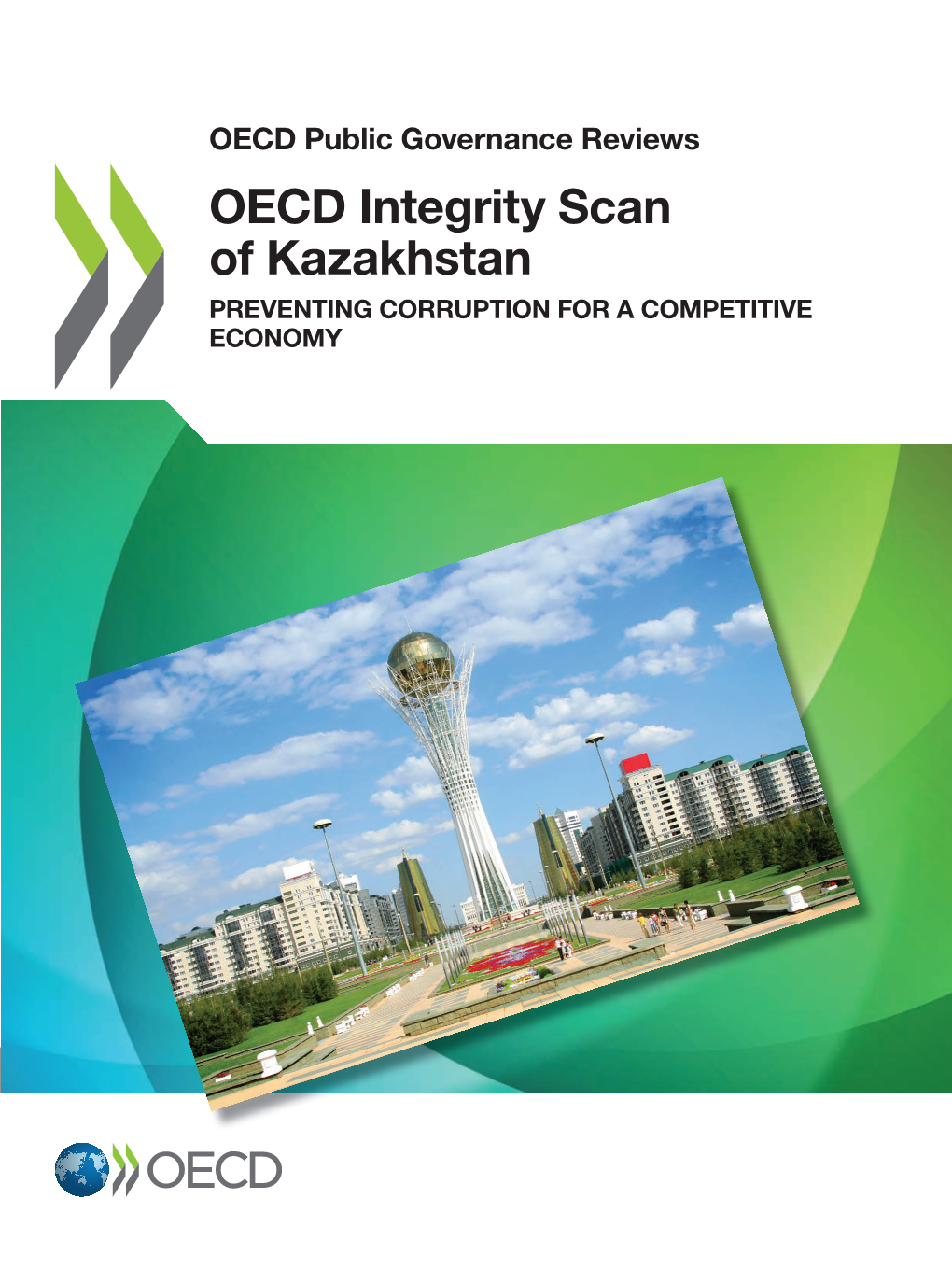 OECD Integrity Scan of Kazakhstan OECD Public Governance Reviews PREVENTING CORRUPTION for a COMPETITIVE ECONOMY