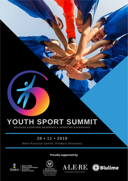 YOUTH SPORT SUMMIT ORGANISING TEAM WELCOME on Behalf of Flinders University’S SHAPE Research Centre, I Welcome You to the 2019 Youth Sport Summit