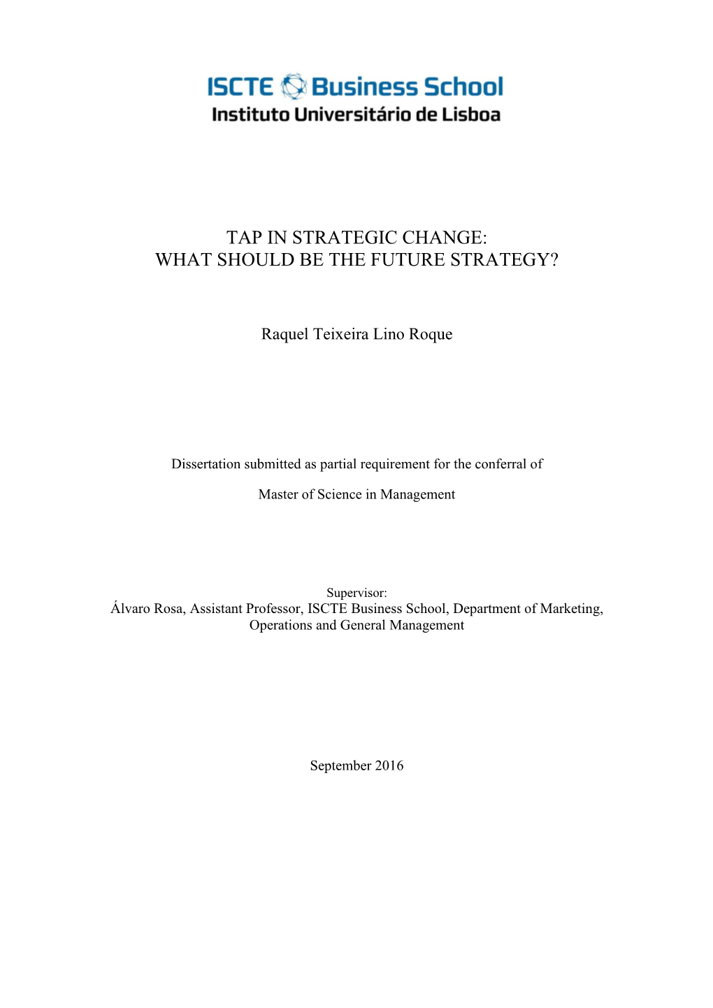 Tap in Strategic Change: What Should Be the Future Strategy?