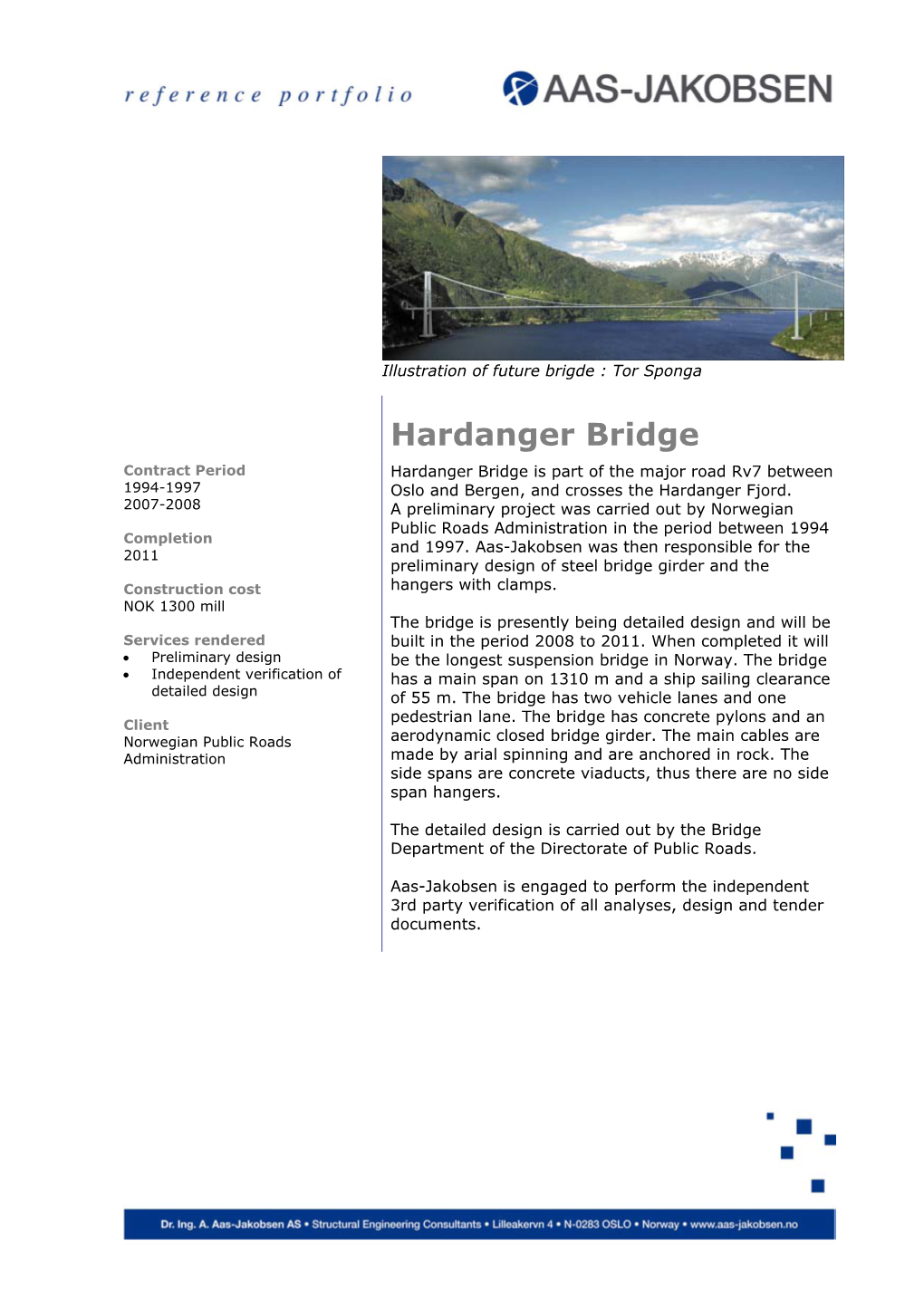 Hardanger Bridge Contract Period Hardanger Bridge Is Part of the Major Road Rv7 Between 1994-1997 Oslo and Bergen, and Crosses the Hardanger Fjord