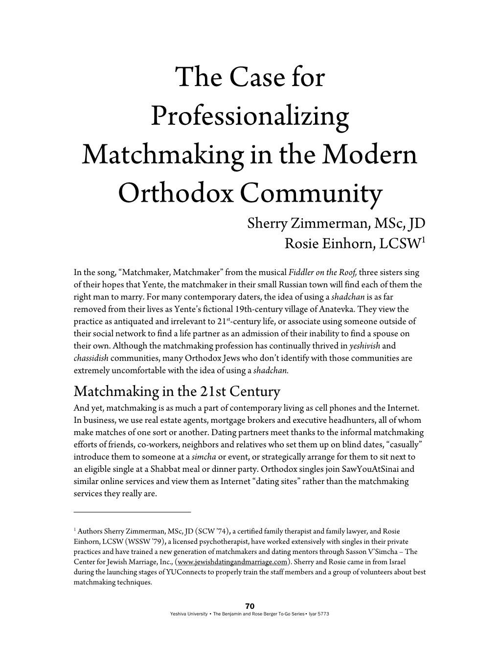 The Case for Professionalizing Matchmaking in the Modern Orthodox Community Sherry Zimmerman, Msc, JD Rosie Einhorn, LCSW1