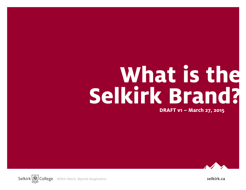 DRAFT V1 – March 27, 2015 DRAFT V1 – March 27, What Is the What Selkirk Brand? Selkirk Within Reach
