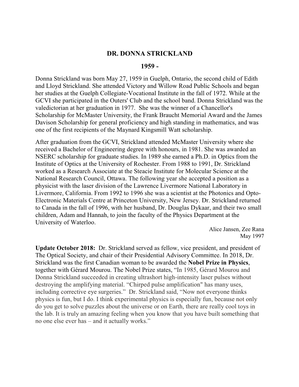 DR. DONNA STRICKLAND 1959 - Donna Strickland Was Born May 27, 1959 in Guelph, Ontario, the Second Child of Edith and Lloyd Strickland