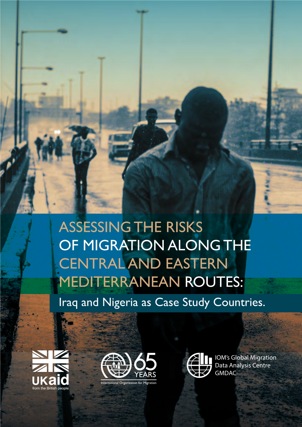 ASSESSING the RISKS of MIGRATION ALONG the CENTRAL and EASTERN MEDITERRANEAN ROUTES: Iraq and Nigeria As Case Study Countries