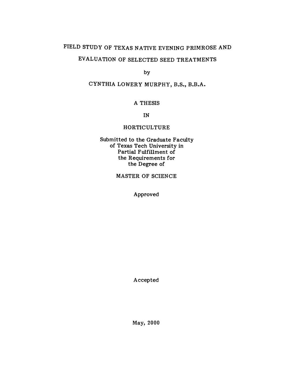 FIELD STUDY of TEXAS NATIVE EVENING PRIMROSE and EVALUATION of SELECTED SEED TREATMENTS by CYNTHIA LOWERY MURPHY, B.S., B.B.A. A