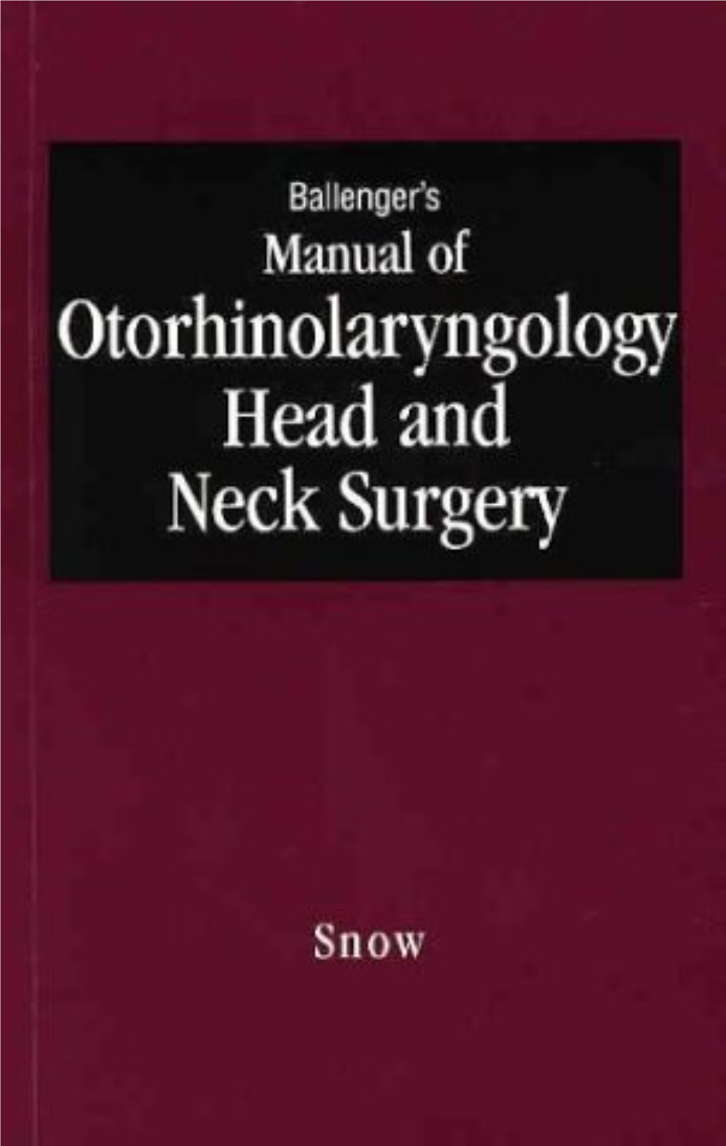 Ballenger's Manual of Otorhinolaryngology Head And