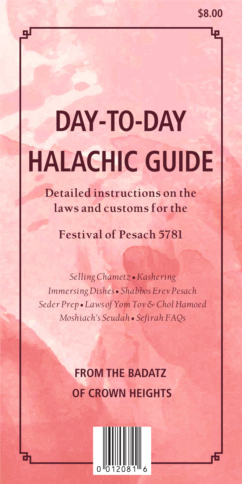 DAY-TO-DAY HALACHIC GUIDE Detailed Instructions on the Laws and Customs for The