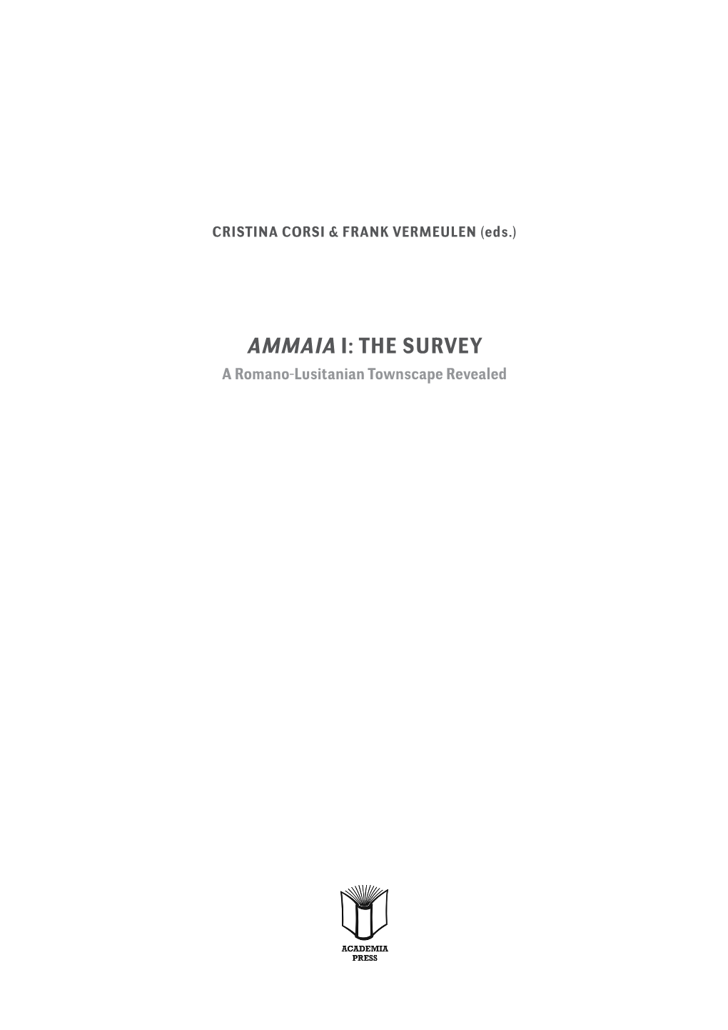 AMMAIA I: the SURVEY a Romano-Lusitanian Townscape Revealed ARCHAEOLOGICAL REPORTS GHENT UNIVERSITY 8 Official Abbreviation: ARGU