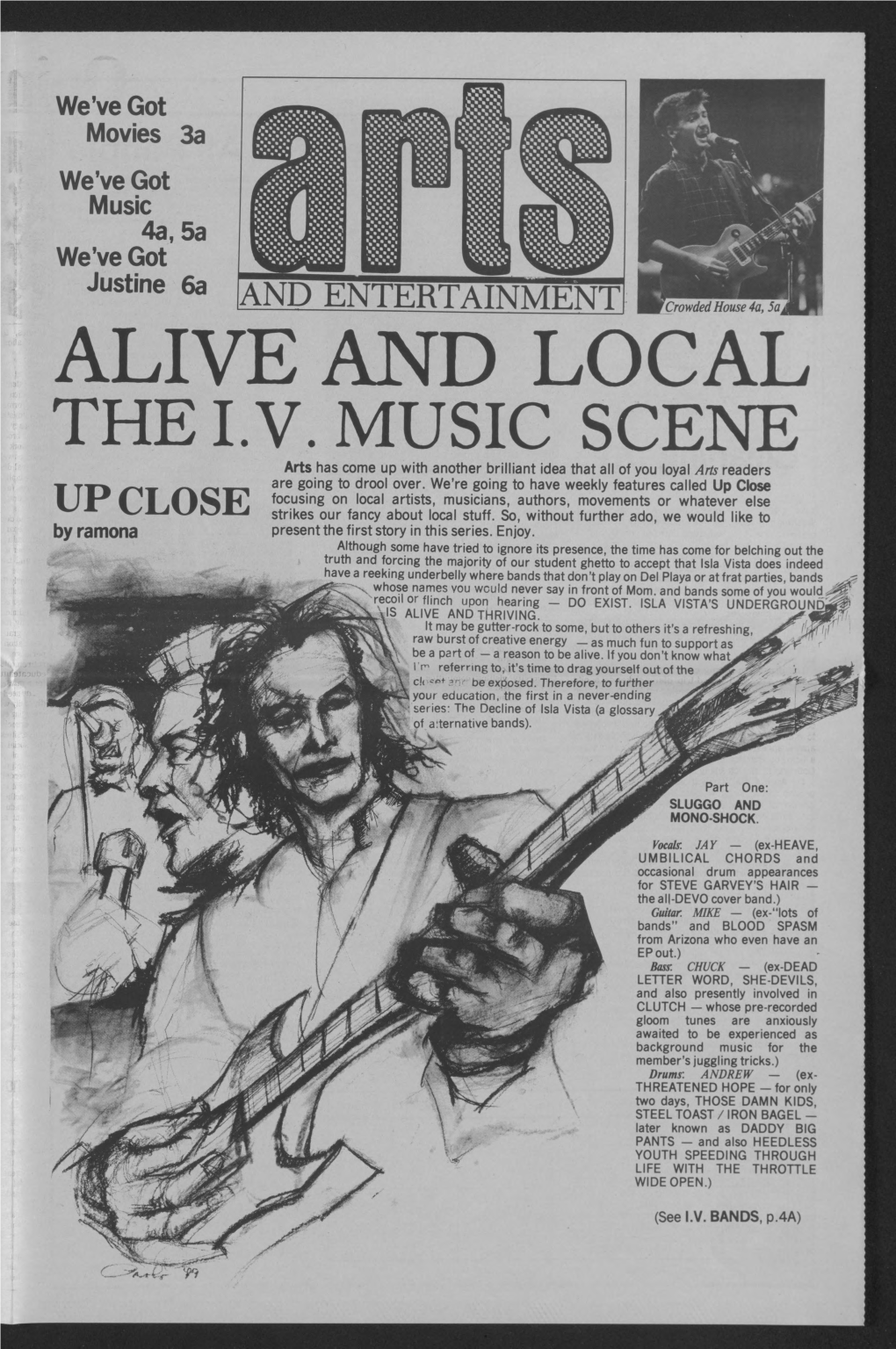 THE I.V. MUSIC SCENE Arts Has Come up with Another Brilliant Idea That All of You Loyal Arts Readers Are Going to Drool Over