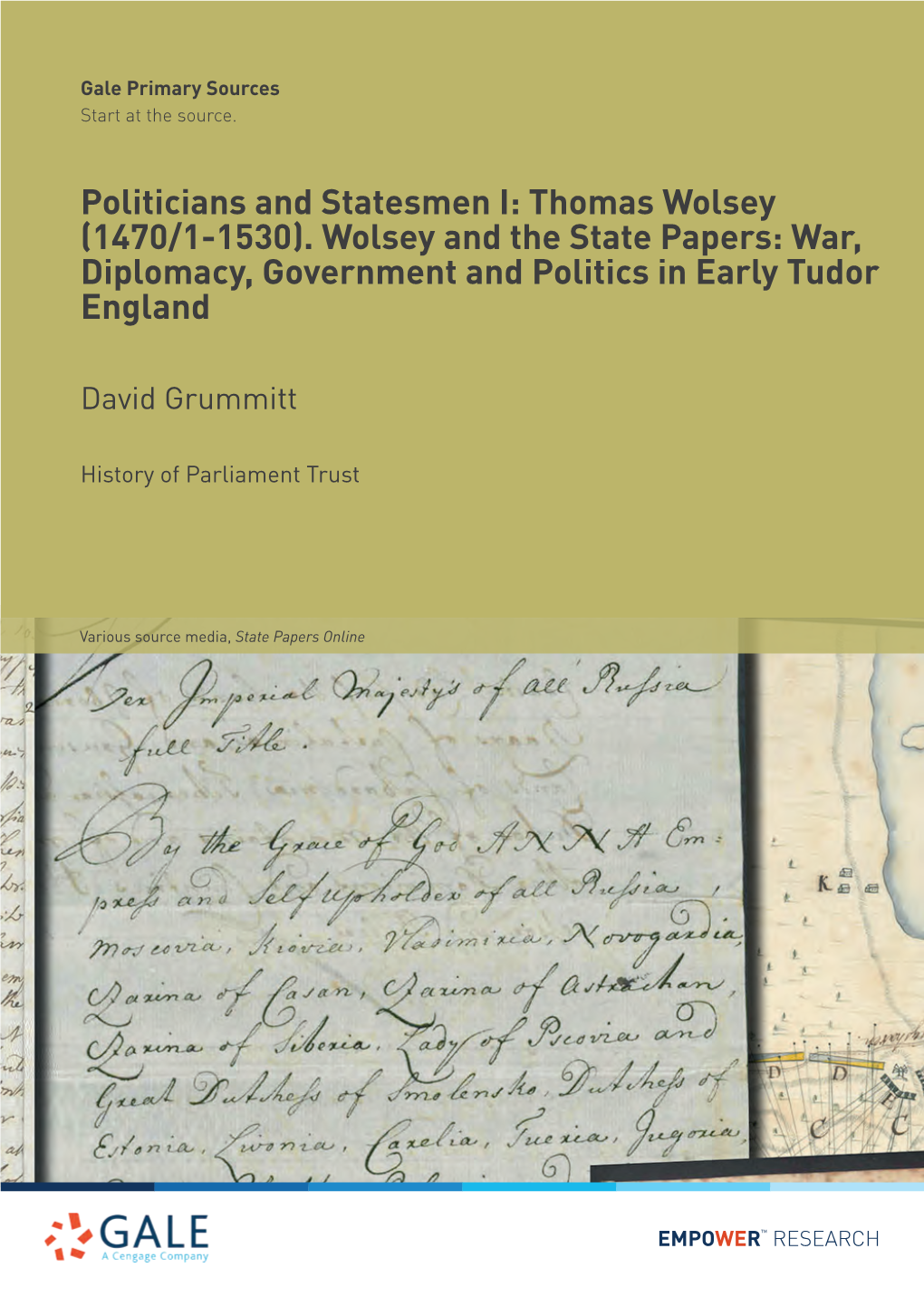 Politicians and Statesmen I: Thomas Wolsey (1470/1-1530). Wolsey and the State Papers: War, Diplomacy, Government and Politics in Early Tudor England