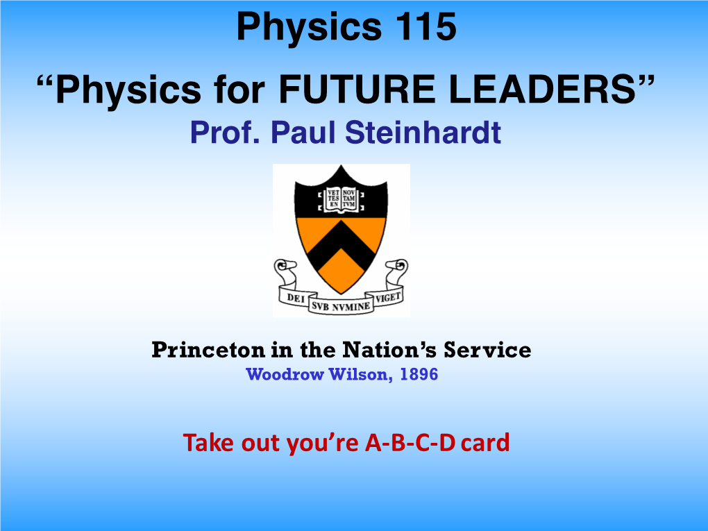 Physics 115 “Physics for FUTURE LEADERS” Prof