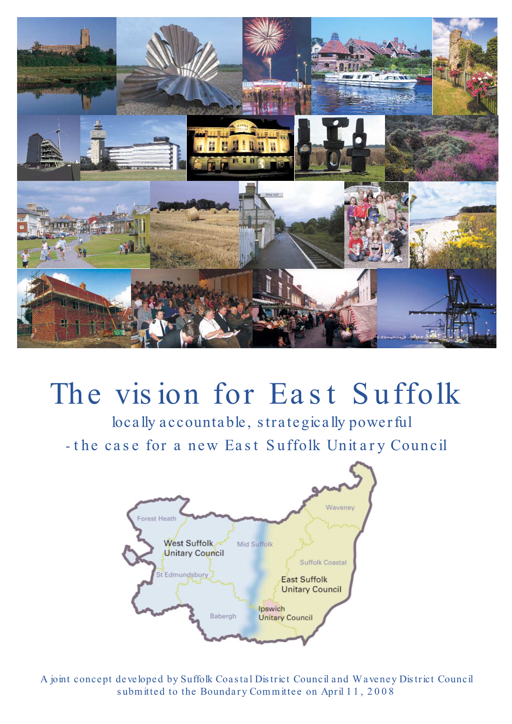 The Vision for East Suffolk Locally Accountable, Strategically Powerful - the Case for a New East Suffolk Unitary Council