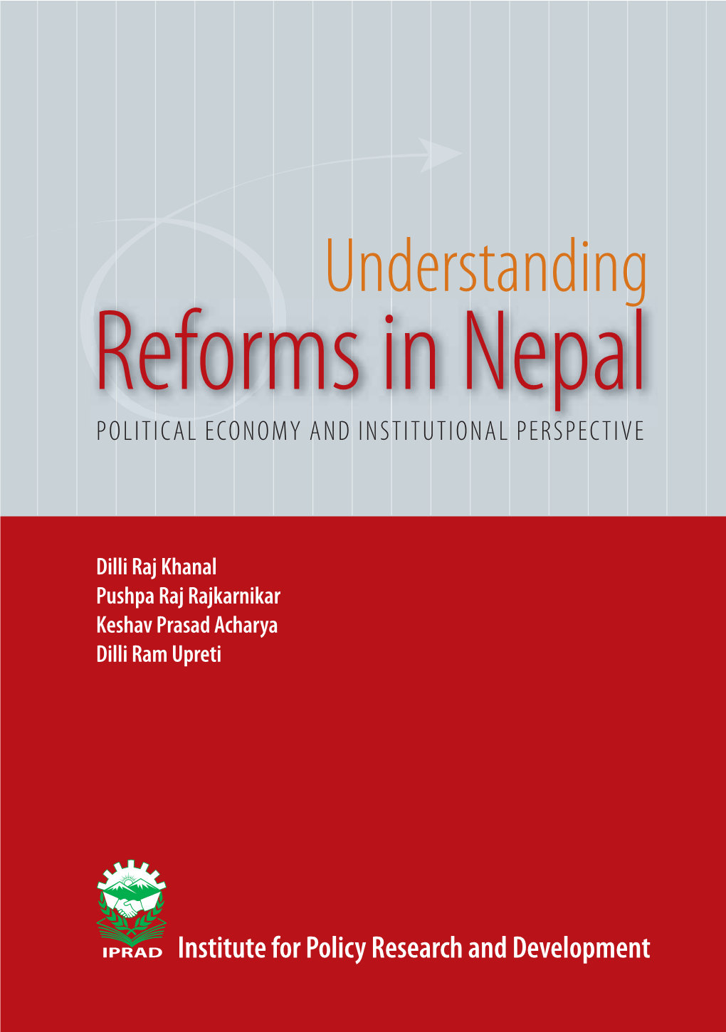 Understanding Reforms in Nepal: Political Economy and Institutional Perspective