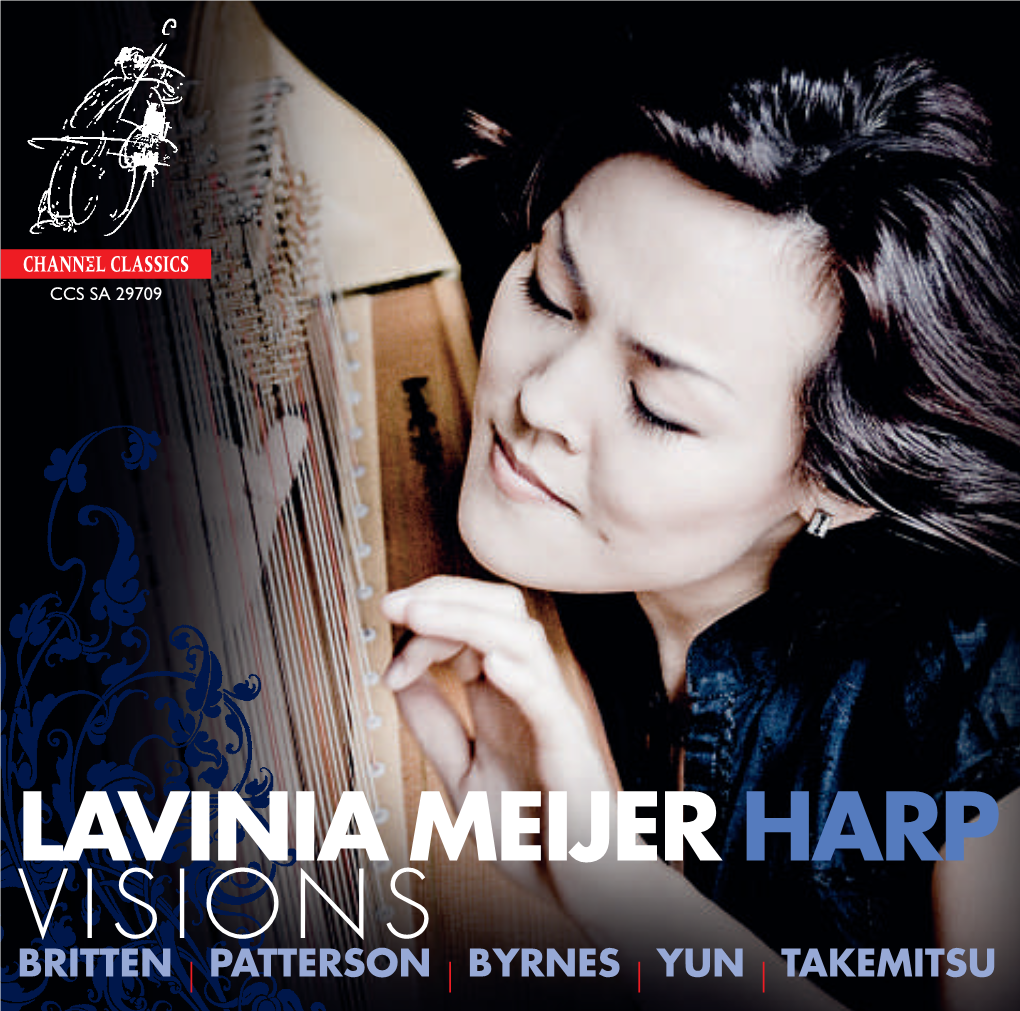 LAVINIA MEIJER HARP VISIONS BRITTEN | PATTERSON | BYRNES | YUN | TAKEMITSU 29709Laviniabooklet.Qxd07-10-2009 11:29Pagepagina2 2