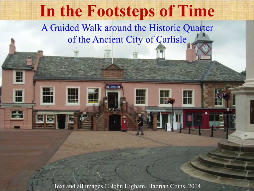 In the Footsteps of Time a Guided Walk Around the Historic Quarter of the Ancient City of Carlisle