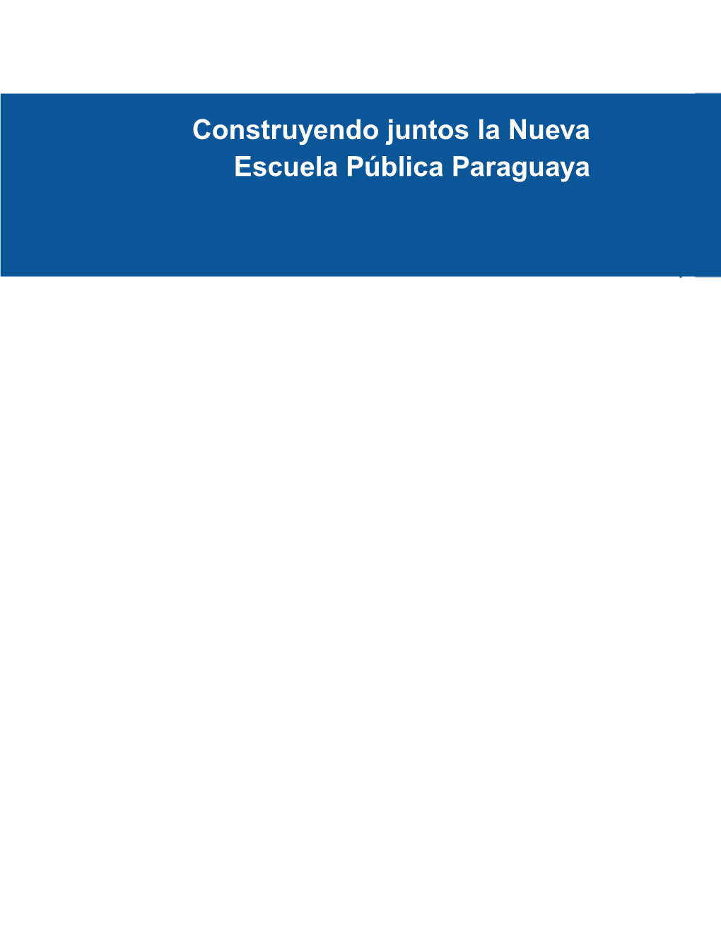 Construyendo Juntos La Nueva Escuela Pública Paraguaya 1 Ministerio De Educación Y Cultura 2 Hitos Del Bicentenario