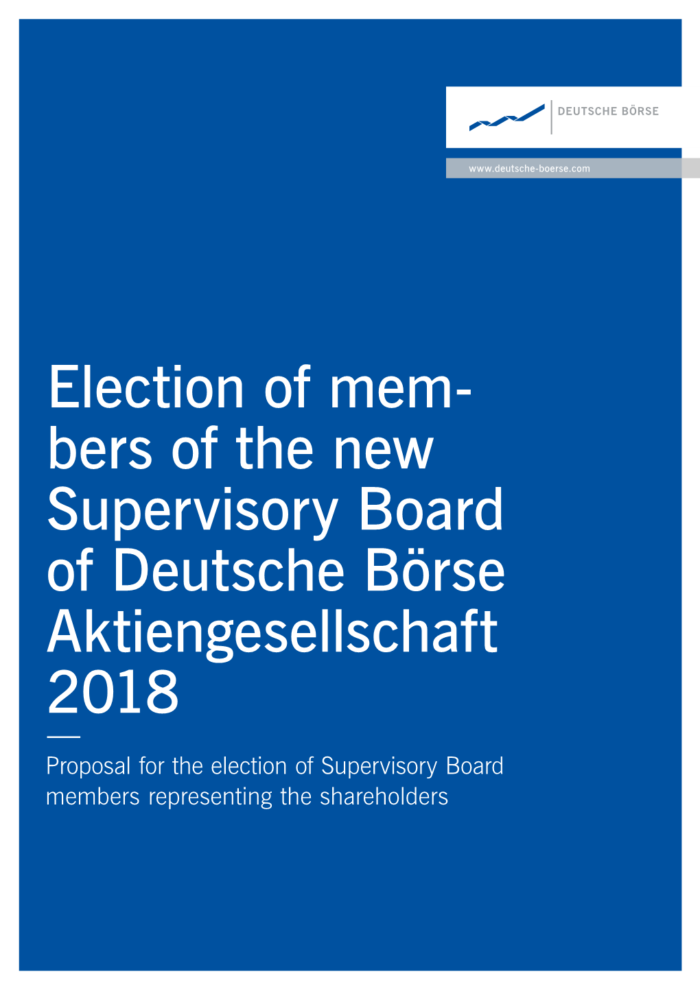 Bers of the New Supervisory Board of Deutsche Börse Aktiengesellschaft 2018 Proposal for the Election of Supervisory Board Members Representing the Shareholders