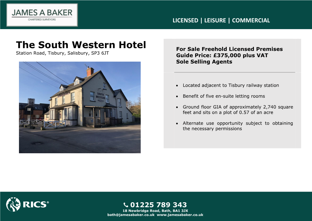 The South Western Hotel for Sale Freehold Licensed Premises Station Road, Tisbury, Salisbury, SP3 6JT Guide Price: £375,000 Plus VAT Sole Selling Agents